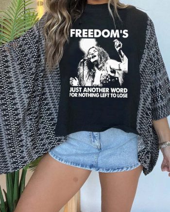 Freedom's Just Another Word for Nothing Left To Lose Tee